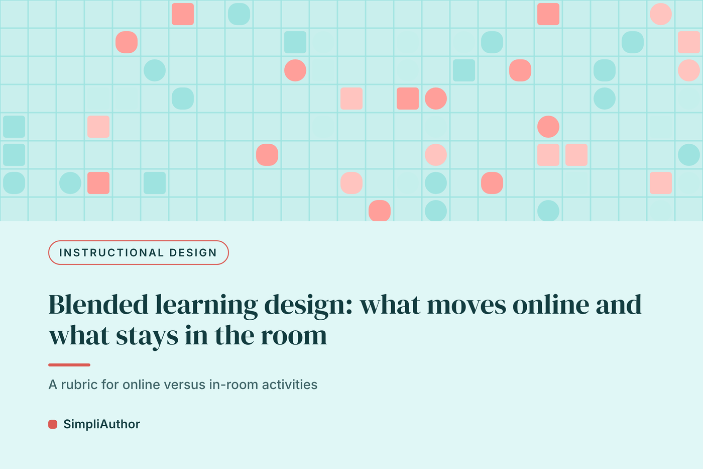 Aqua and coral grid pattern graphic with the title Blended learning design: what moves online and what stays in the room