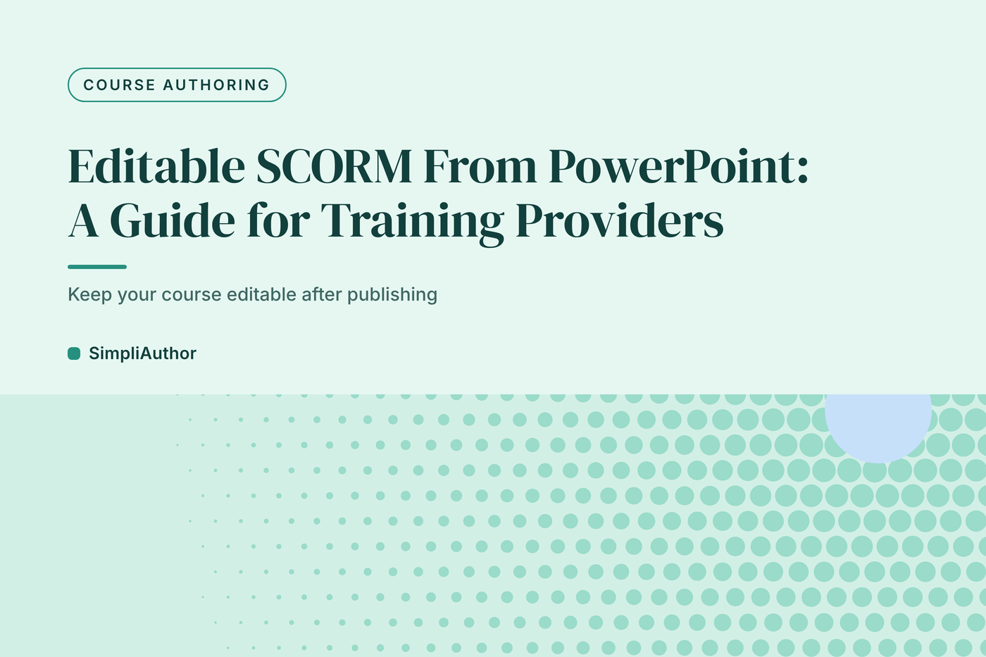 Pale green graphic with a halftone dot pattern and the title Editable SCORM From PowerPoint: A Guide for Training Providers