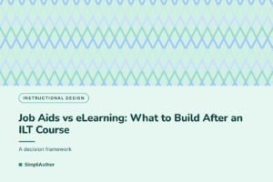 Seafoam and sky blue graphic with a zigzag pattern and the title Job Aids vs eLearning: What to Build After an ILT Course