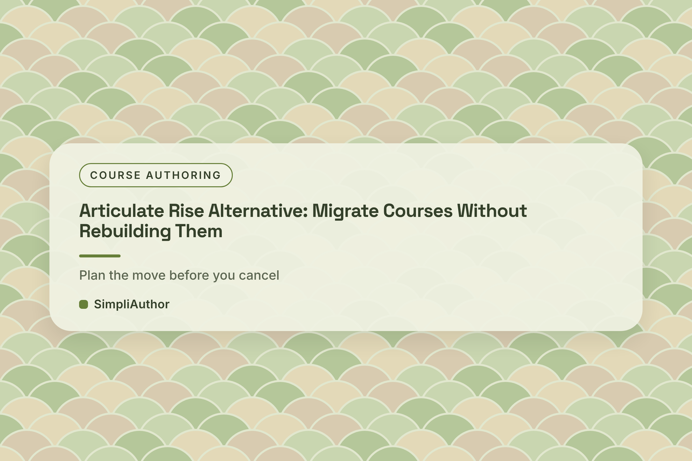 Sage green and sand graphic with a scale pattern and the title Articulate Rise Alternative: Migrate Courses Without Rebuilding Them