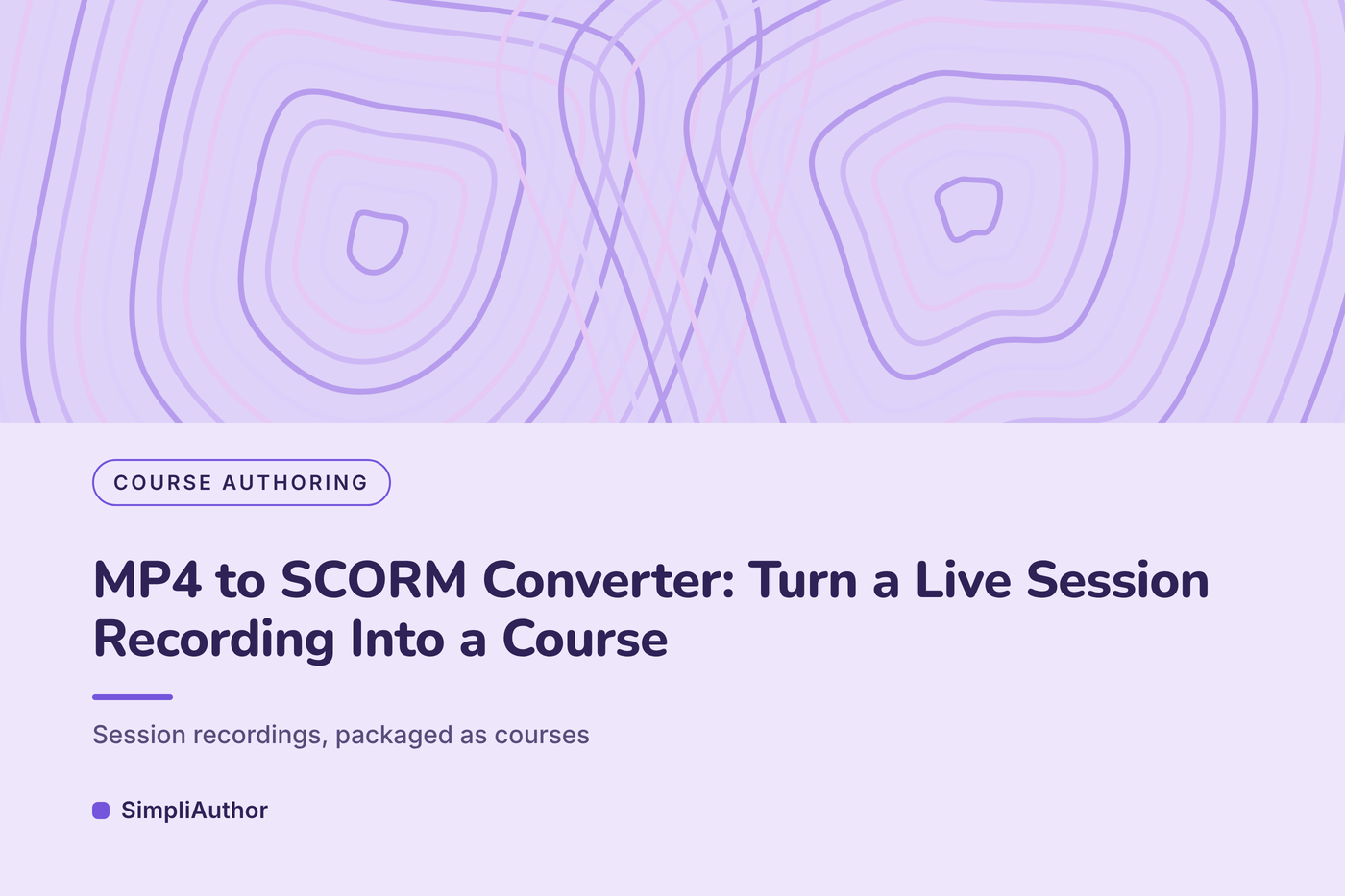 Lavender topographic line pattern graphic with the title MP4 to SCORM Converter: Turn a Live Session Recording Into a Course