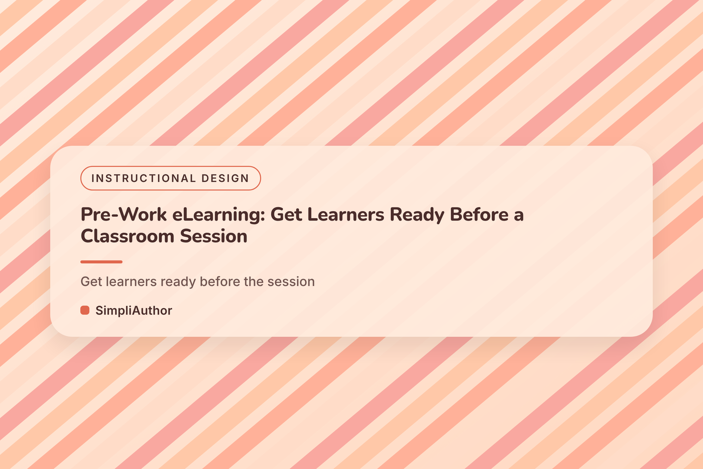 Peach and coral diagonal stripes graphic with the title Pre-Work eLearning: Get Learners Ready Before a Classroom Session